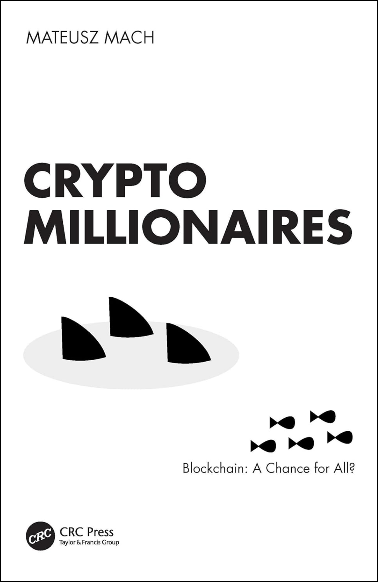 Crypto Millionaires: Blockchain: A Chance for All by Mateusz Mach (Author)