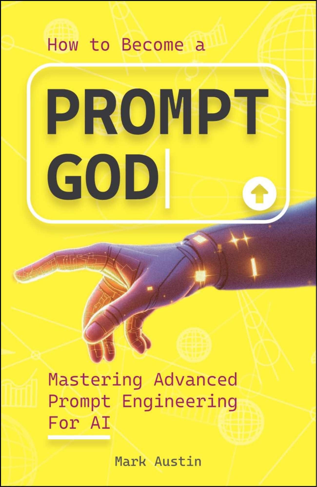 How to Become a Prompt God by Mark Austin (Author)