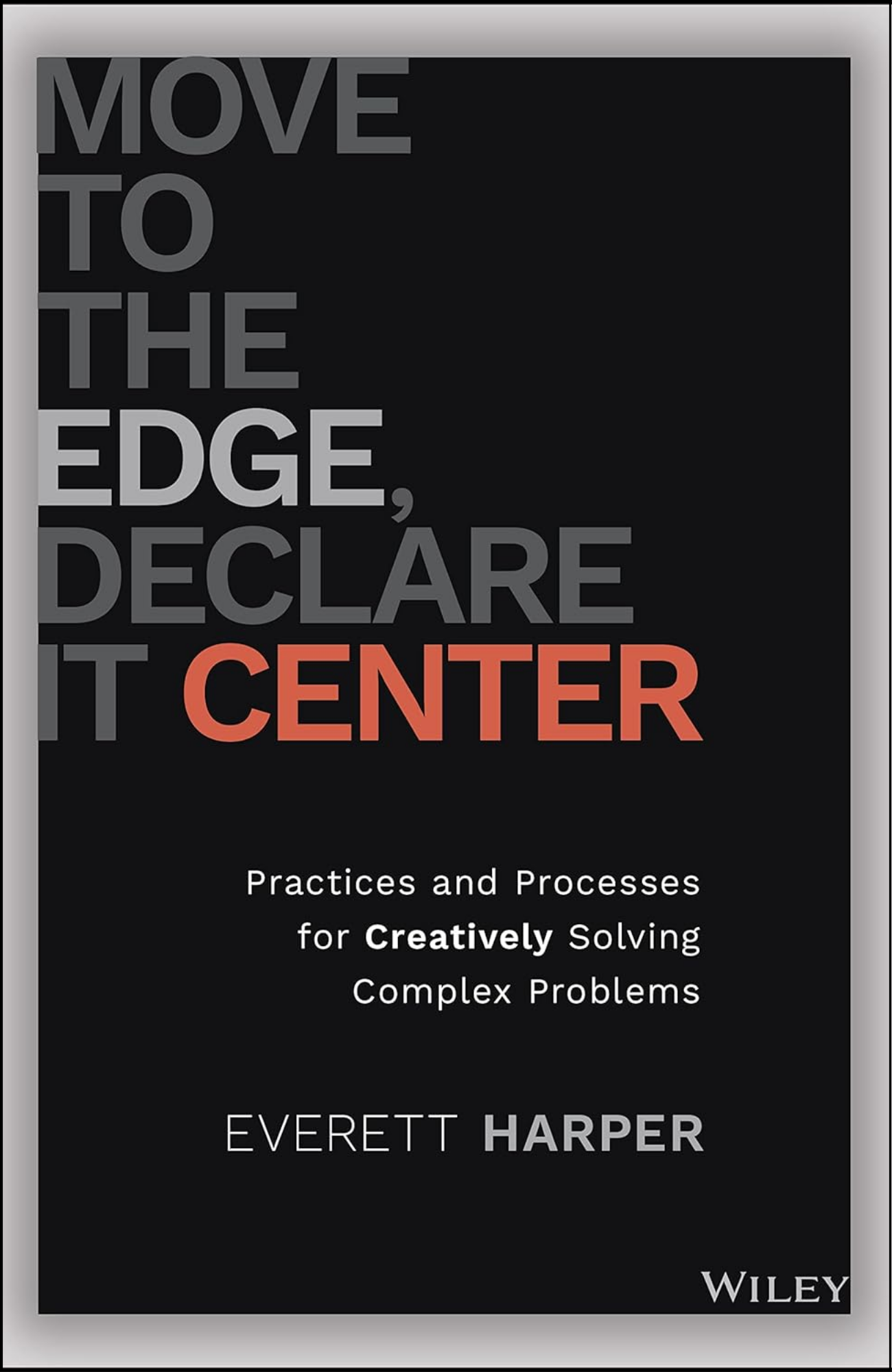 Move to the Edge, Declare it Center by Everett Harper (Author)