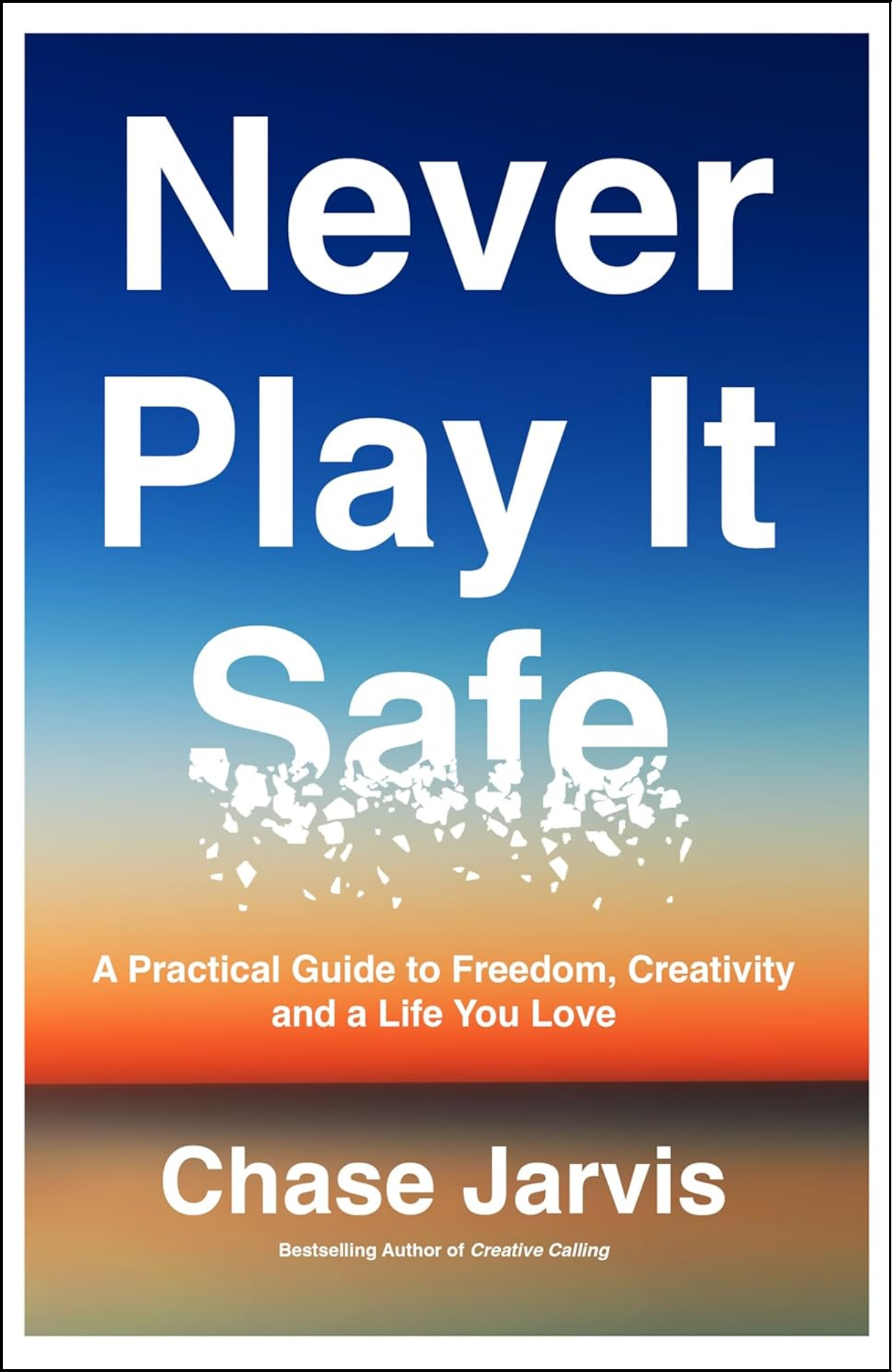 Never Play it Safe by Chase Jarvis (Author)