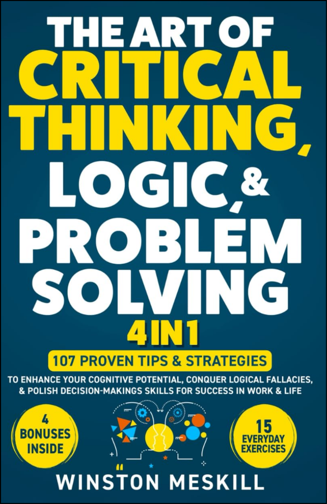 The Art of Critical Thinking, Logic, & Problem Solving by Winston Meskill (Author)