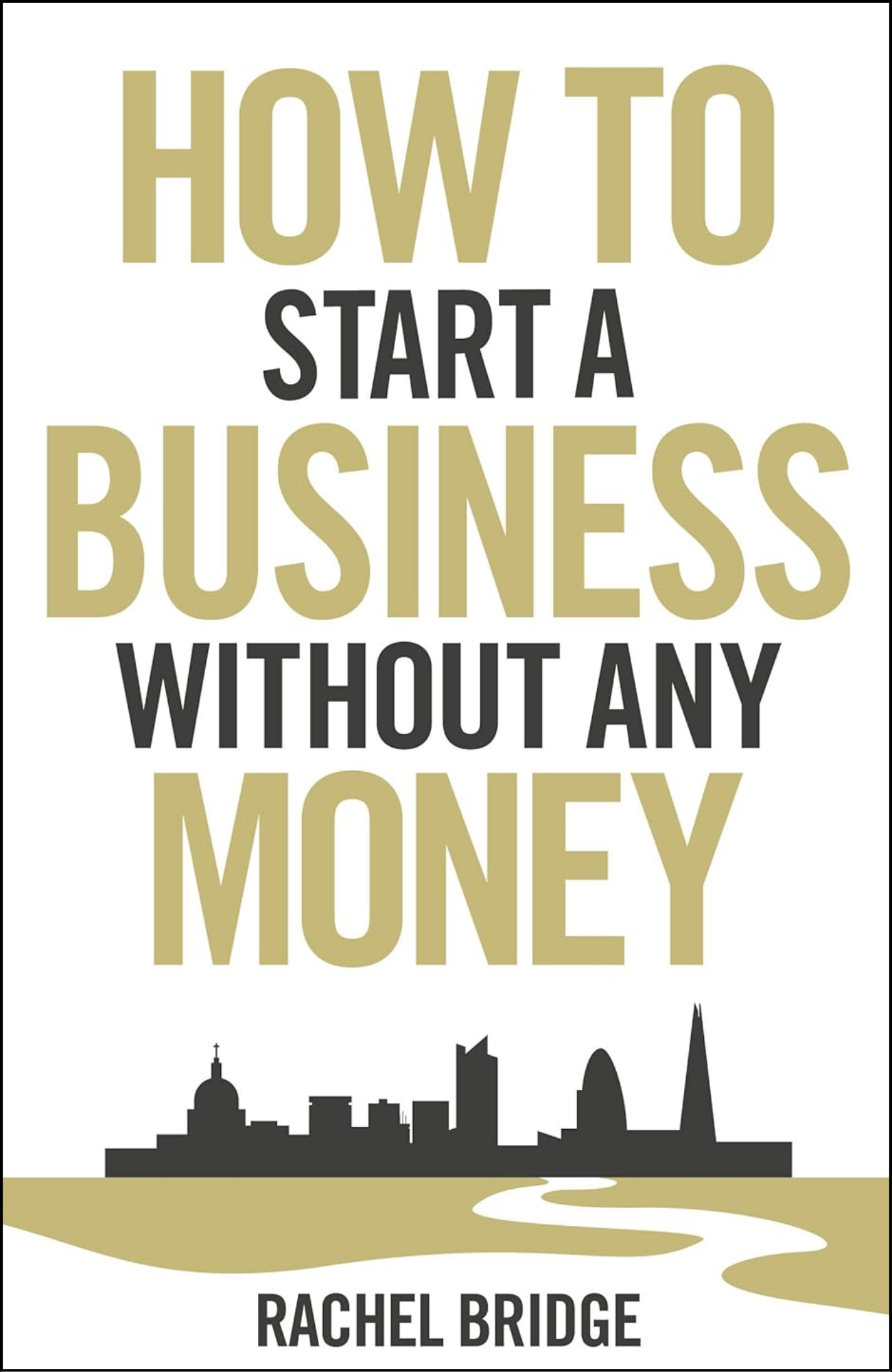 How to Start a Business Without Any Money by Rachel Bridge (Author)