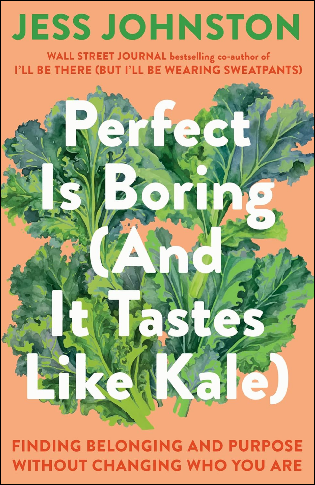 Perfect Is Boring and It Tastes Like Kale by Jess Johnston (Author)