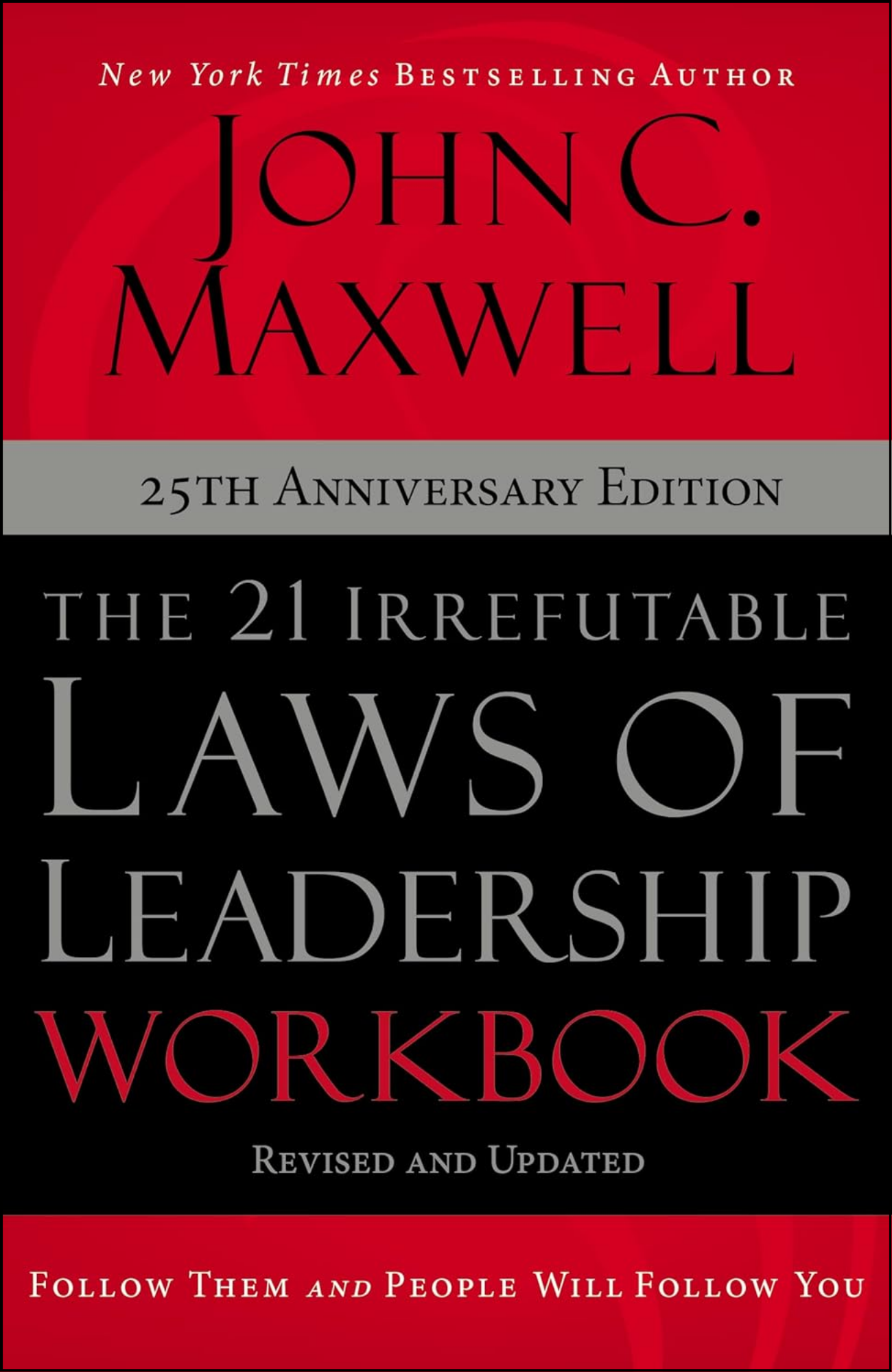 The 21 Irrefutable Laws of Leadership Workbook by John C. Maxwell (Author)
