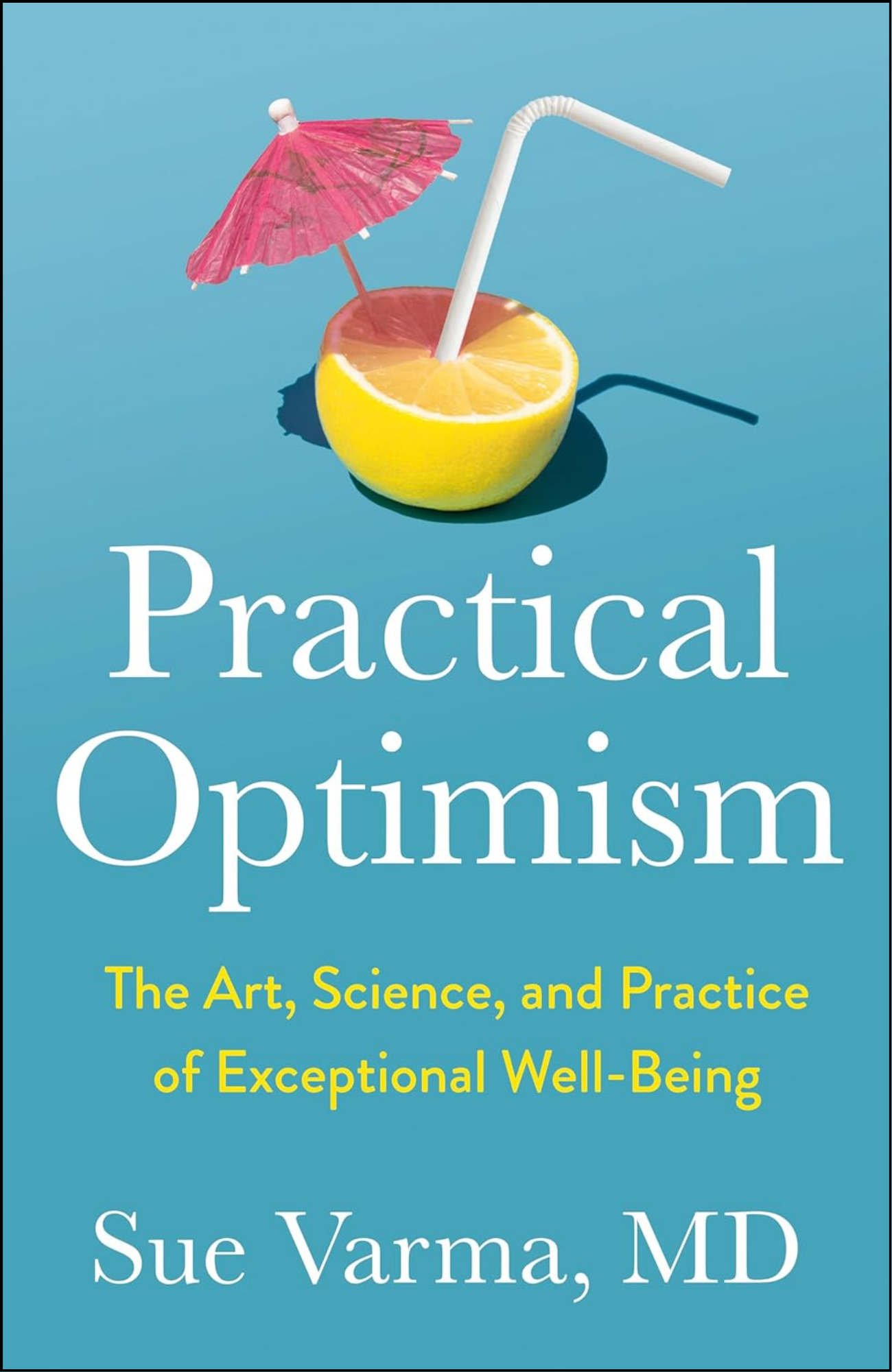 Practical Optimism by Sue Varma M.D. (Author)