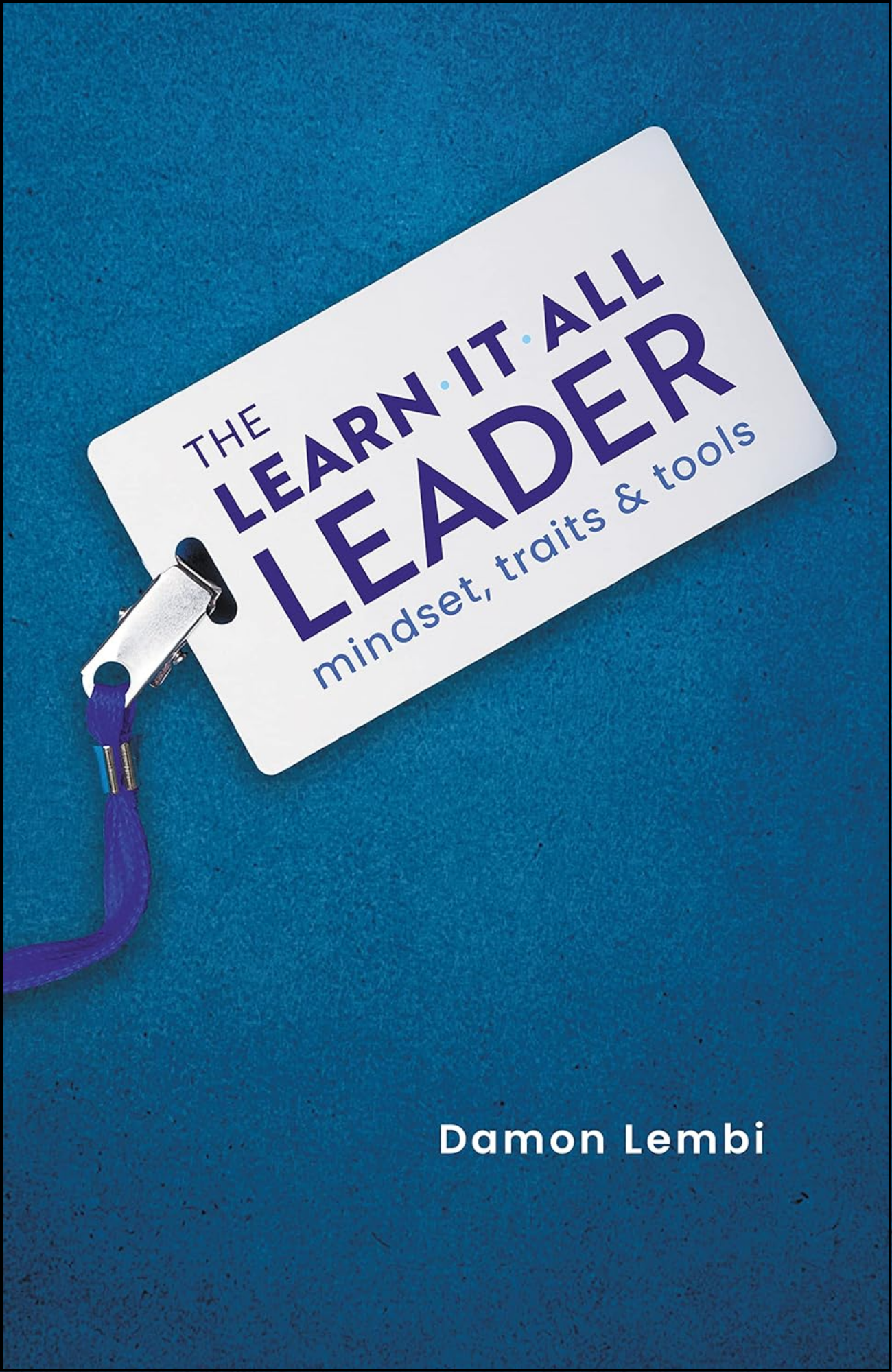 The Learn-It-All Leader by Damon Lembi (Author)