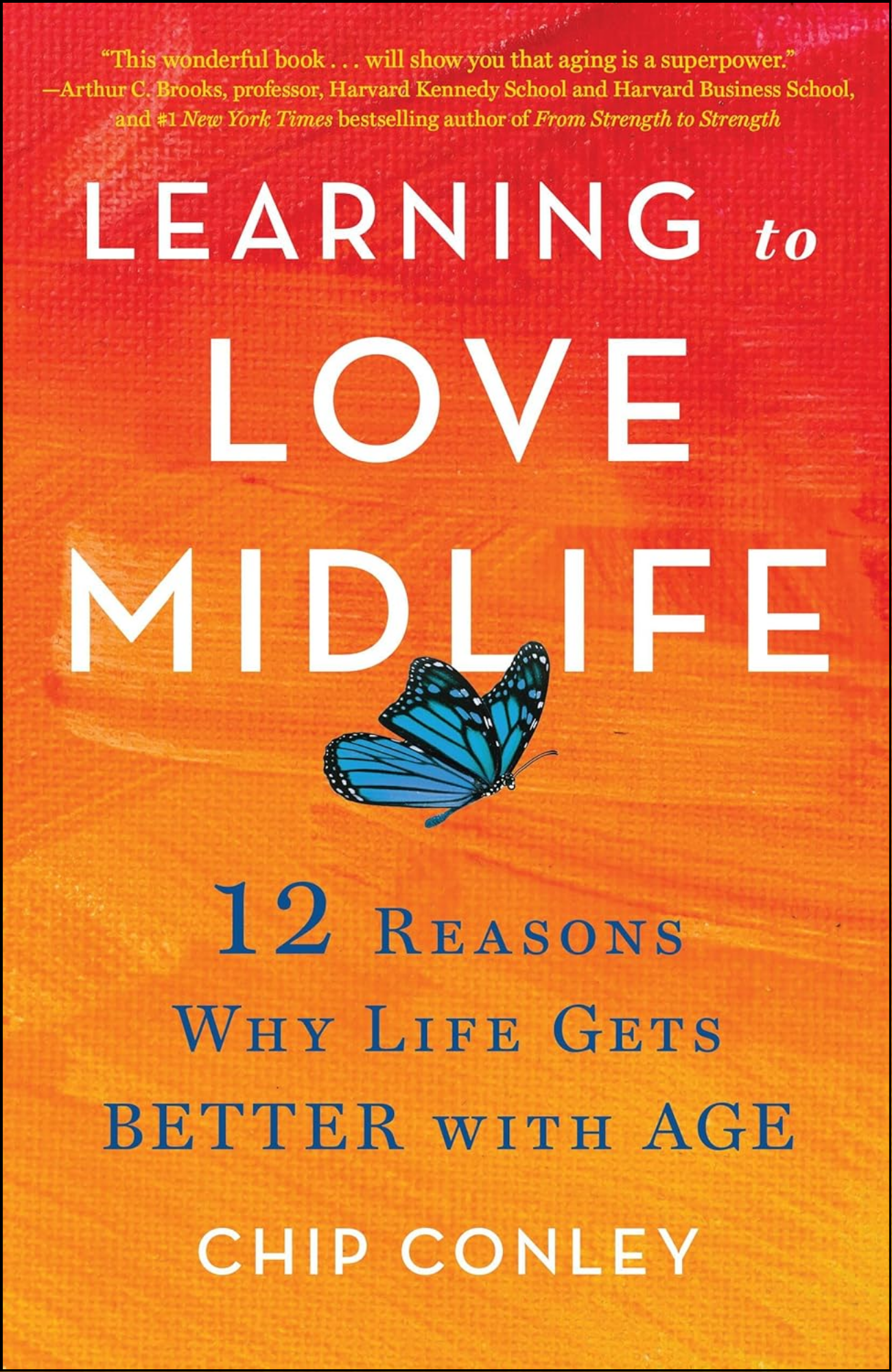 Learning to Love Midlife by Chip Conley (Author)