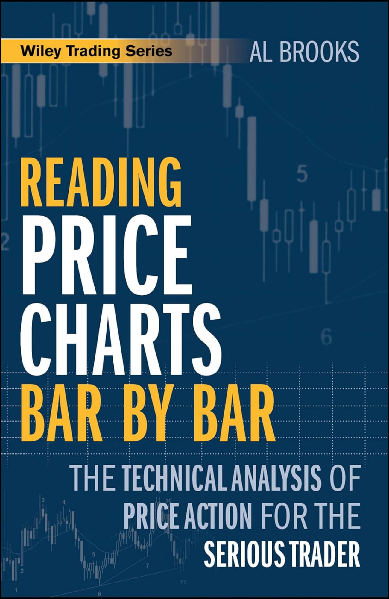 Reading Price Charts Bar by Bar by Al Brooks (Author)