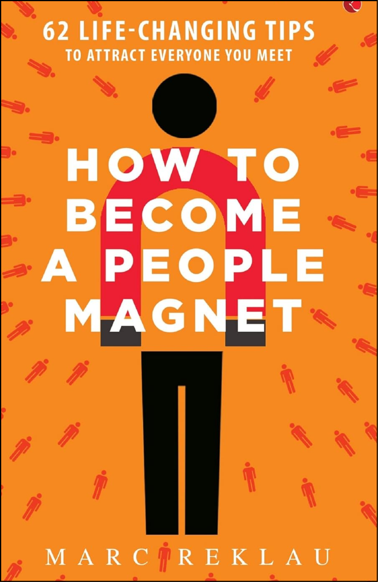 How to Become a People Magnet by Marc Reklau (Author)