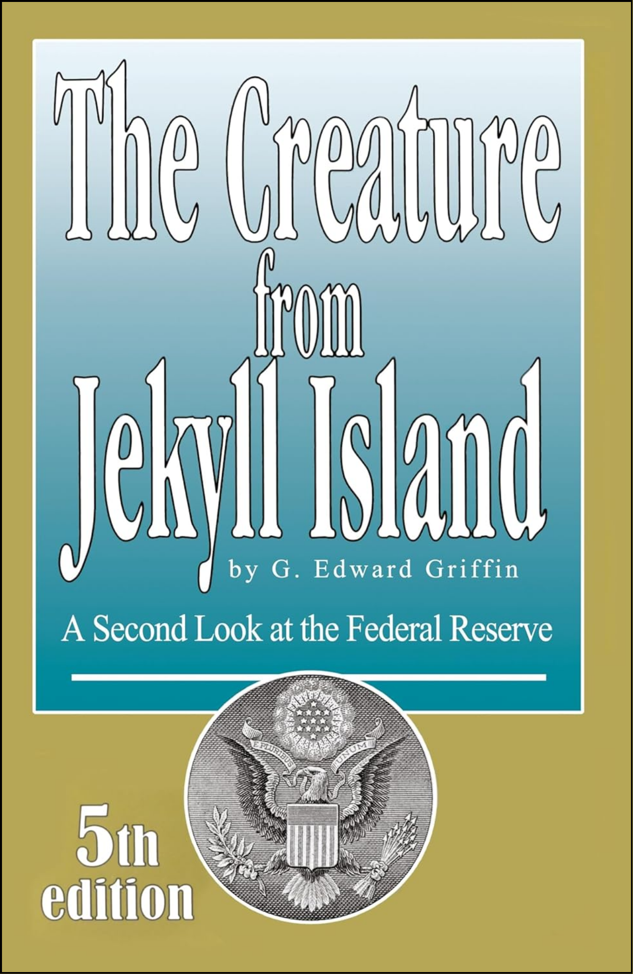 The Creature from Jekyll Island by G Edward Griffin (Author)