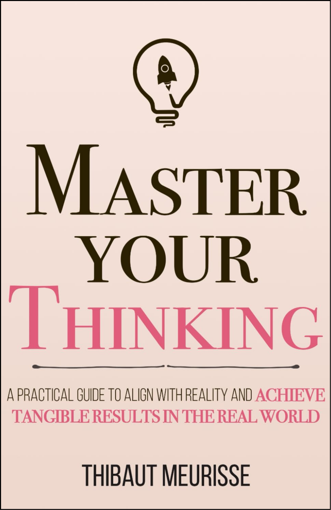 Master Your Thinking by Thibaut Meurisse (Author)