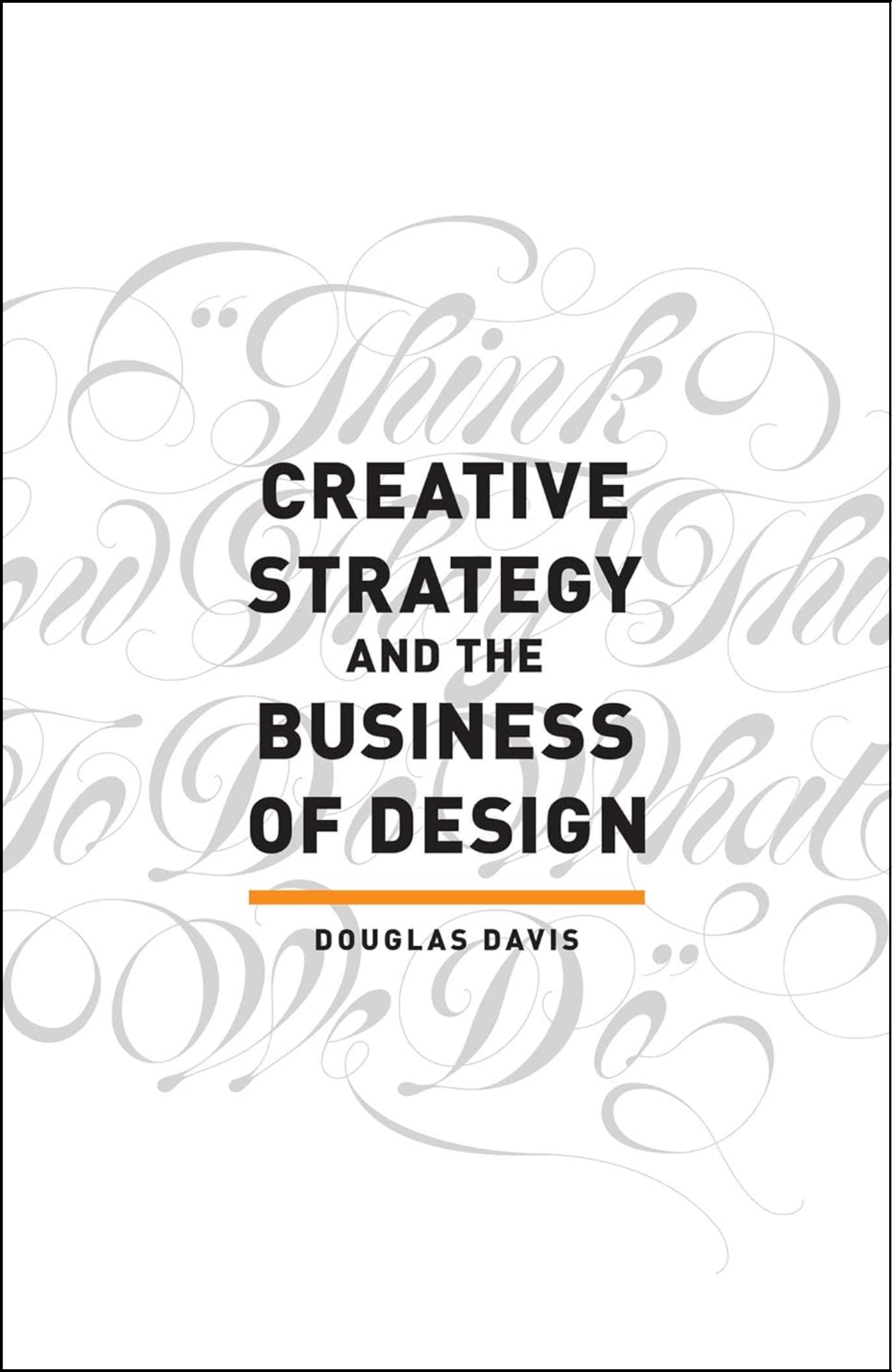 Creative Strategy and the Business of Design by Douglas Davis (Author)