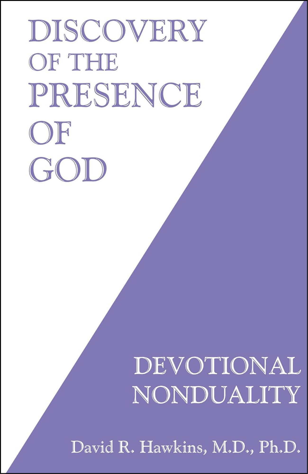 Discovery of the Presence of God by David R. Hawkins MD/PHD (Author)