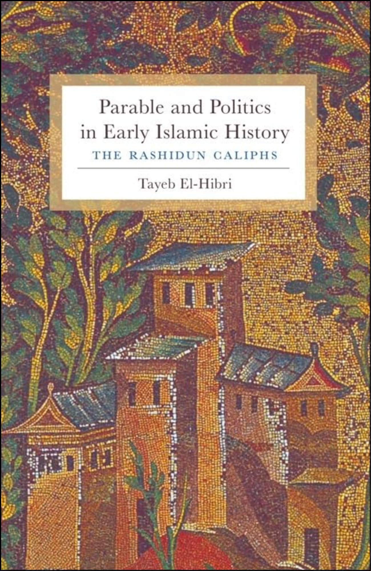 Parable and Politics in Early Islamic History by Tayeb El-Hibri (Author)