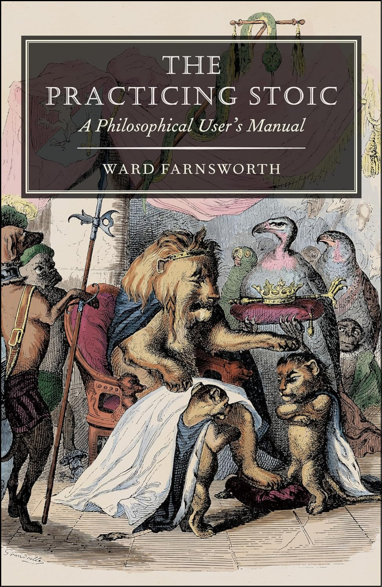 The Practicing Stoic by Ward Farnsworth (Author)