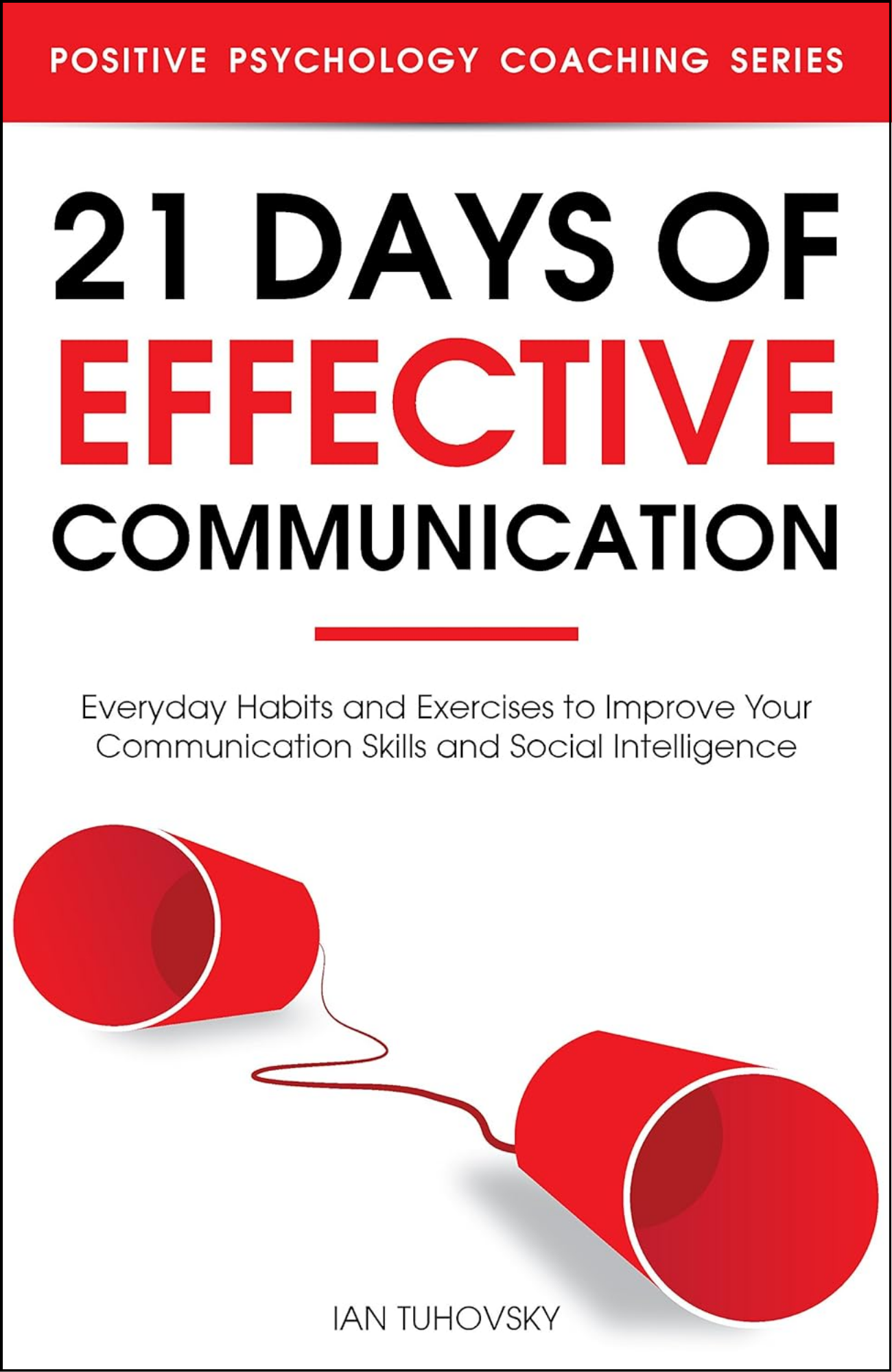21 Days of Effective Communication by Ian Tuhovsky (Author)