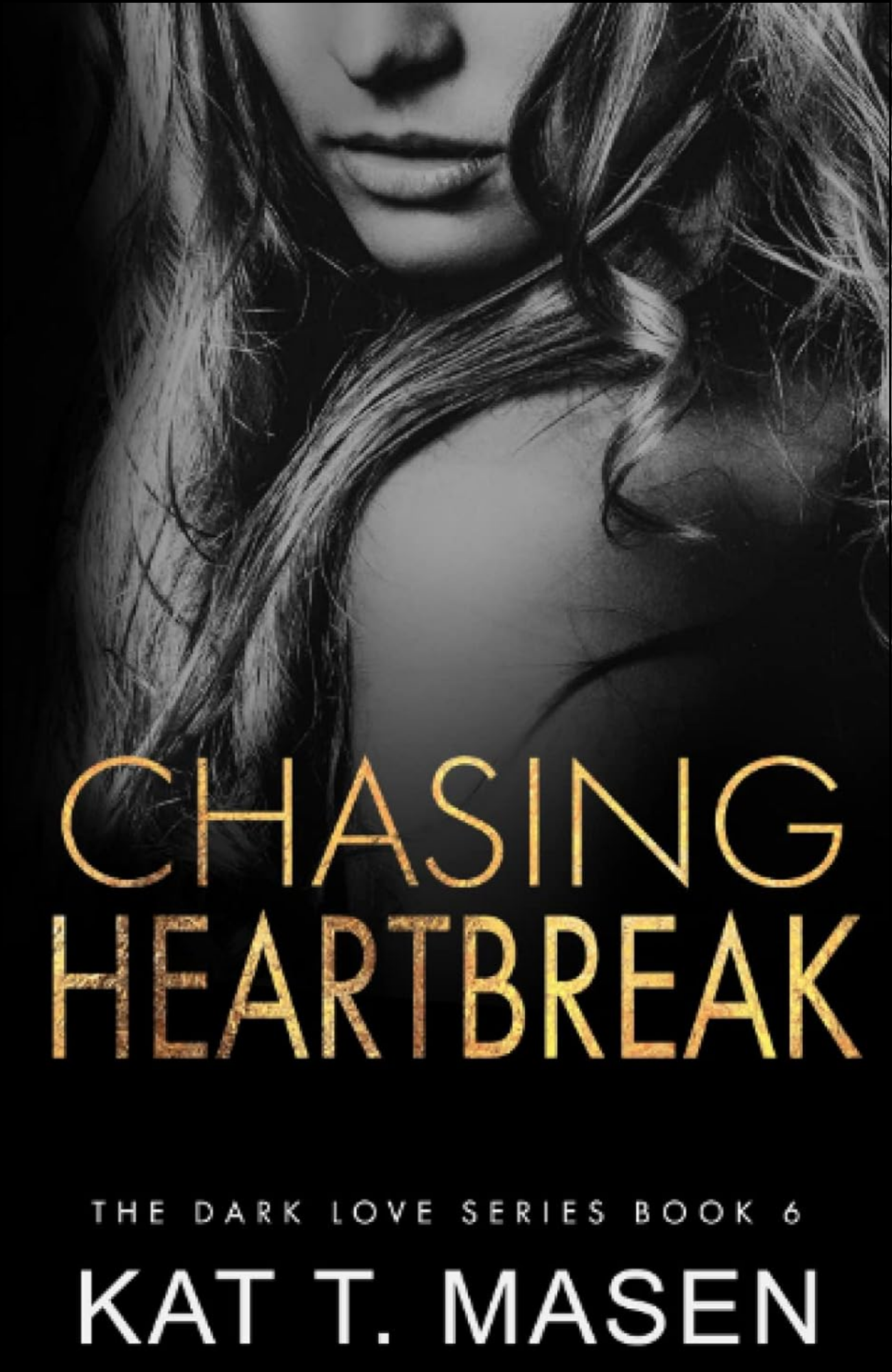 Chasing Heartbreak by Kat T. Masen (Author)