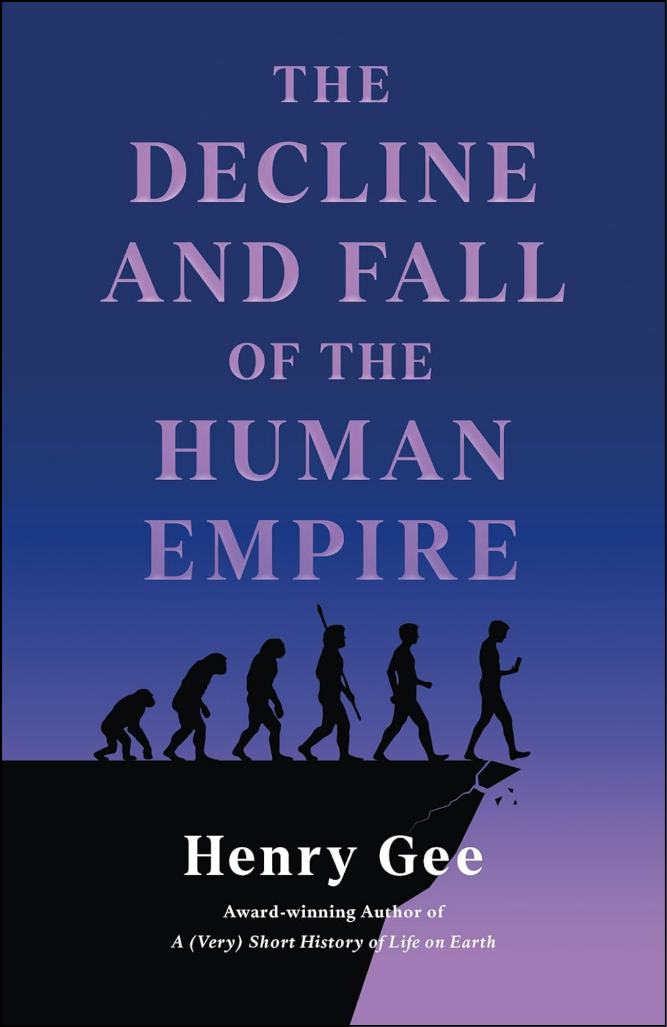 The Decline and Fall of the Human Empire by Henry Gee (Author)