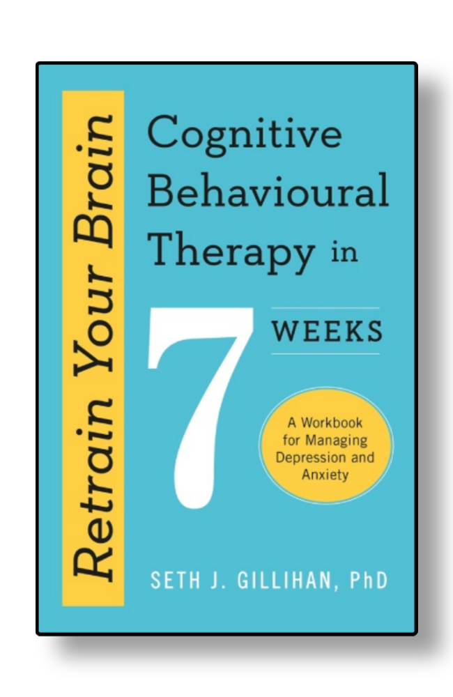 Retrain Your Brain by Seth J. Gillihan PhD