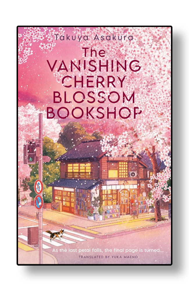 The Vanishing Cherry Blossom Bookshop by Takuya Asakura