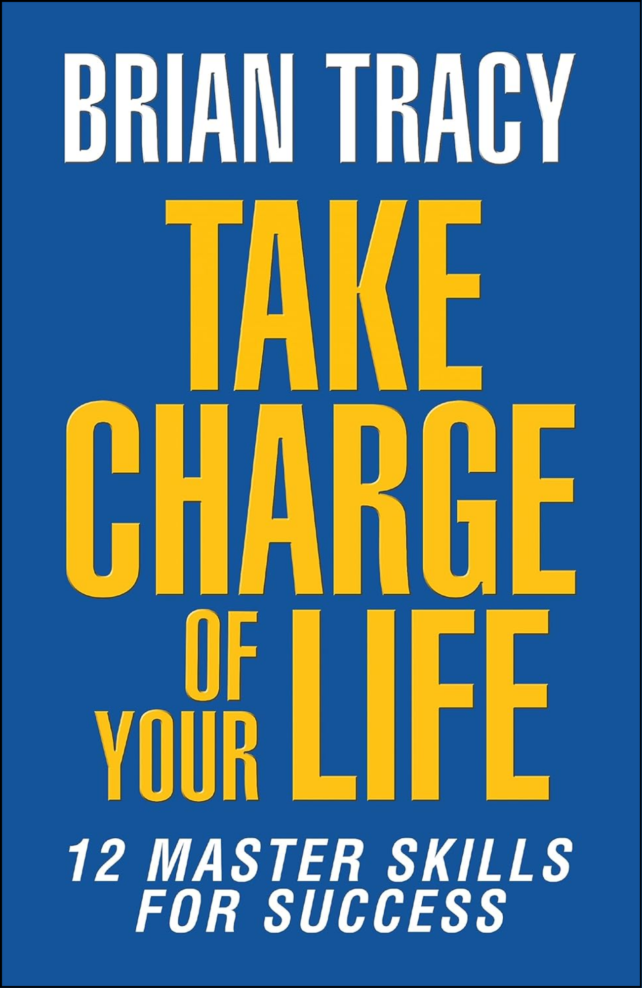 Take Charge of Your Life by Brian Tracy (Author)