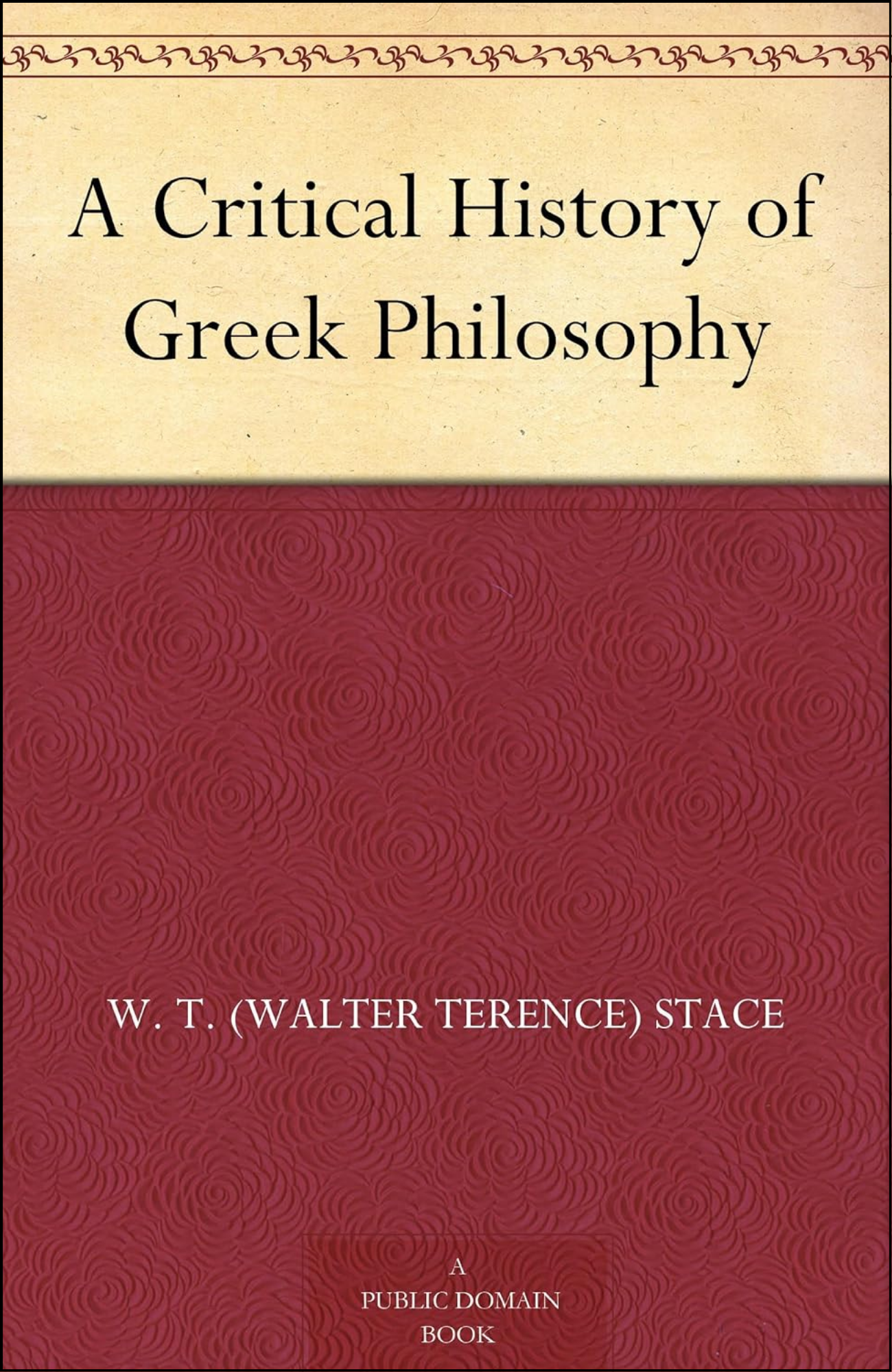 A Critical History of Greek Philosophy by W. T. (Walter Terence) Stace (Author)