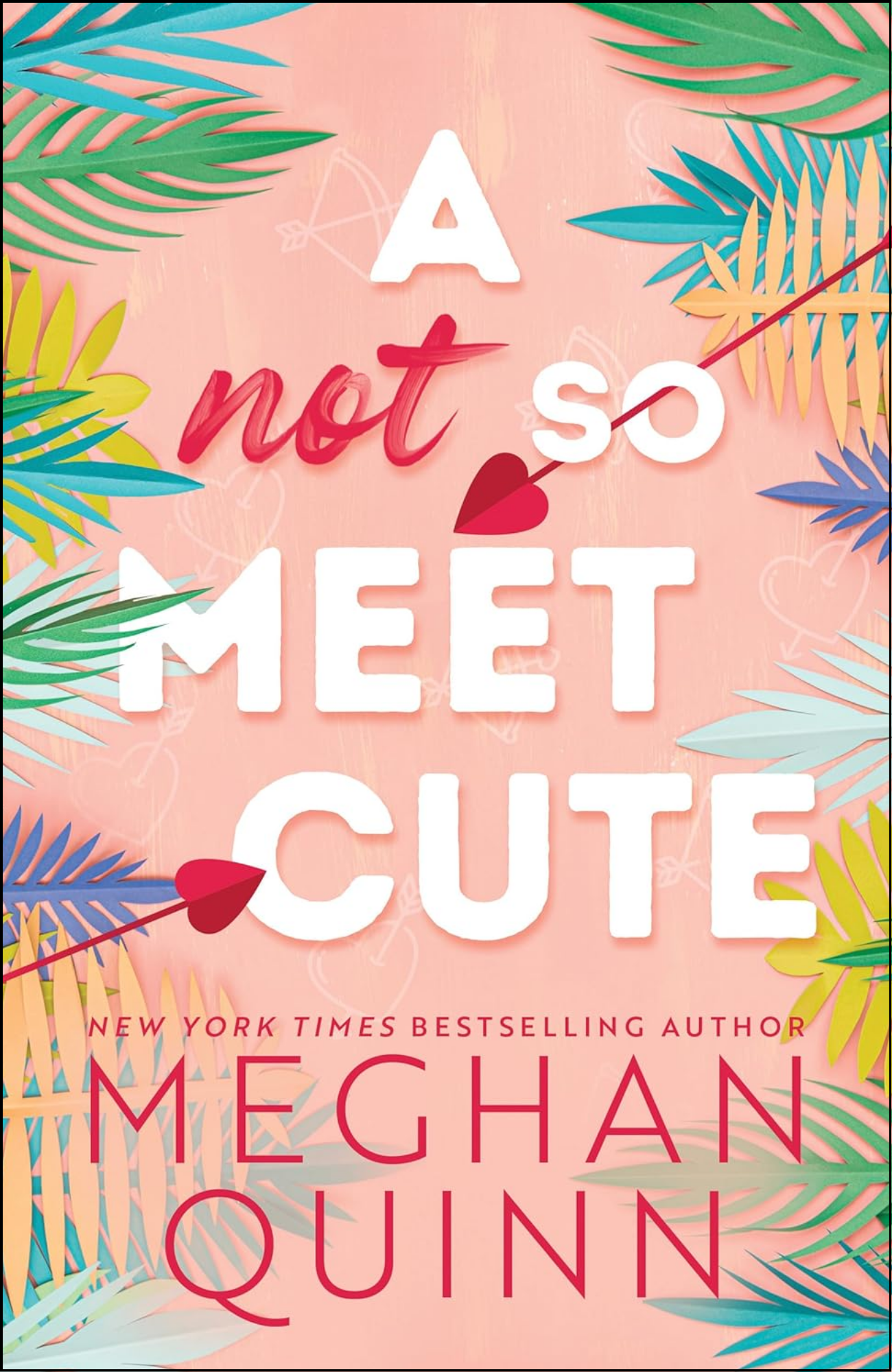 A Not So Meet Cute by Meghan Quinn (Author)