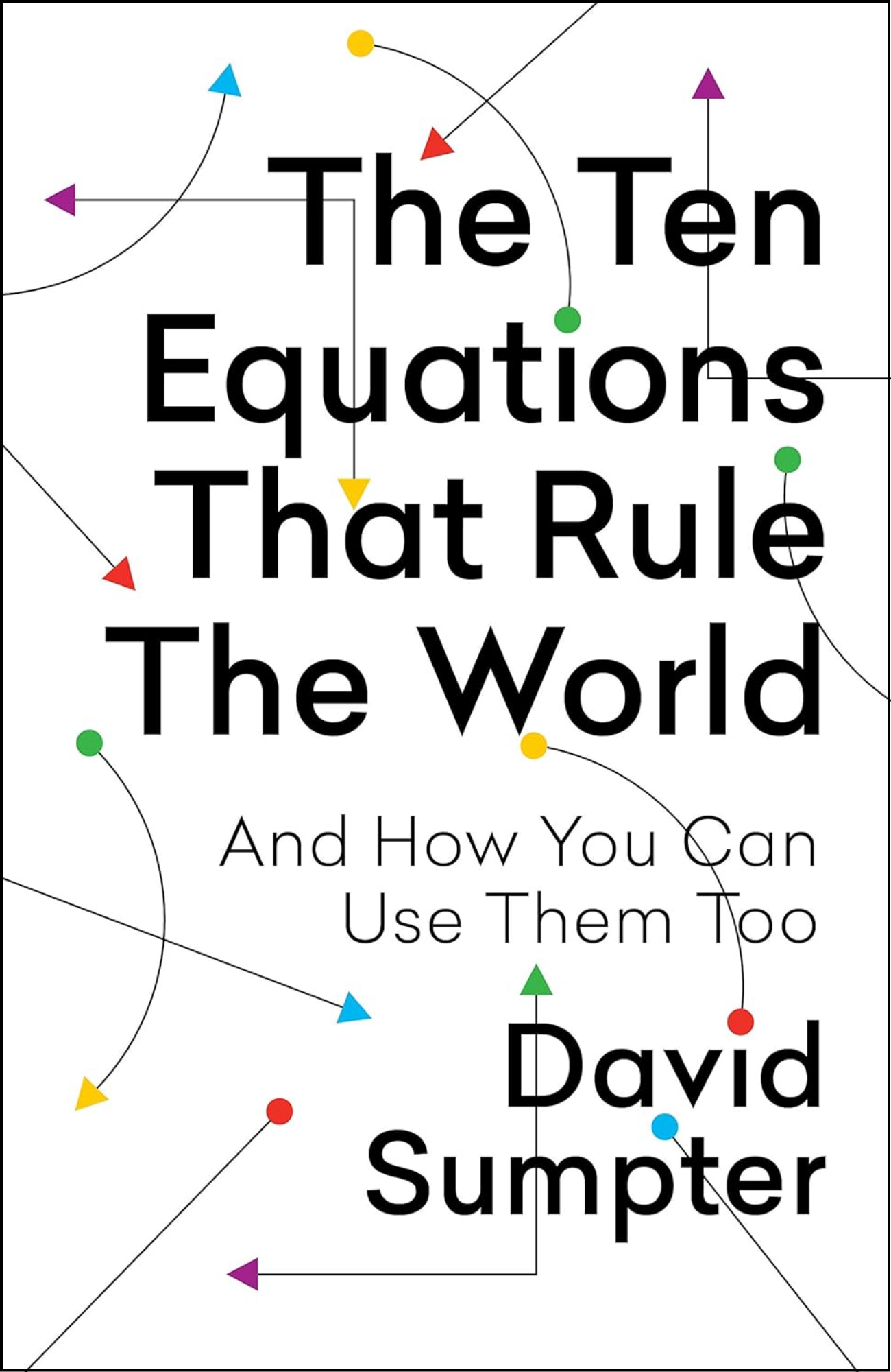 The Ten Equations That Rule the World by David Sumpter (Author)