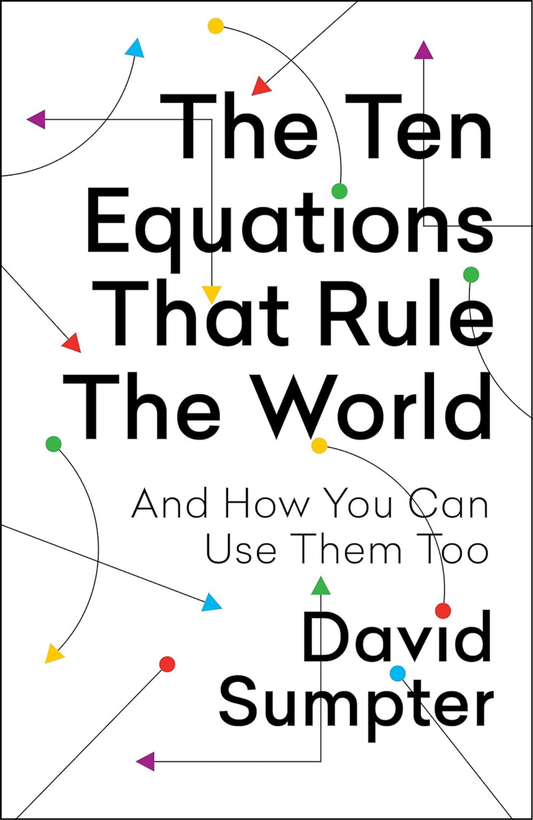 The Ten Equations That Rule the World by David Sumpter (Author)