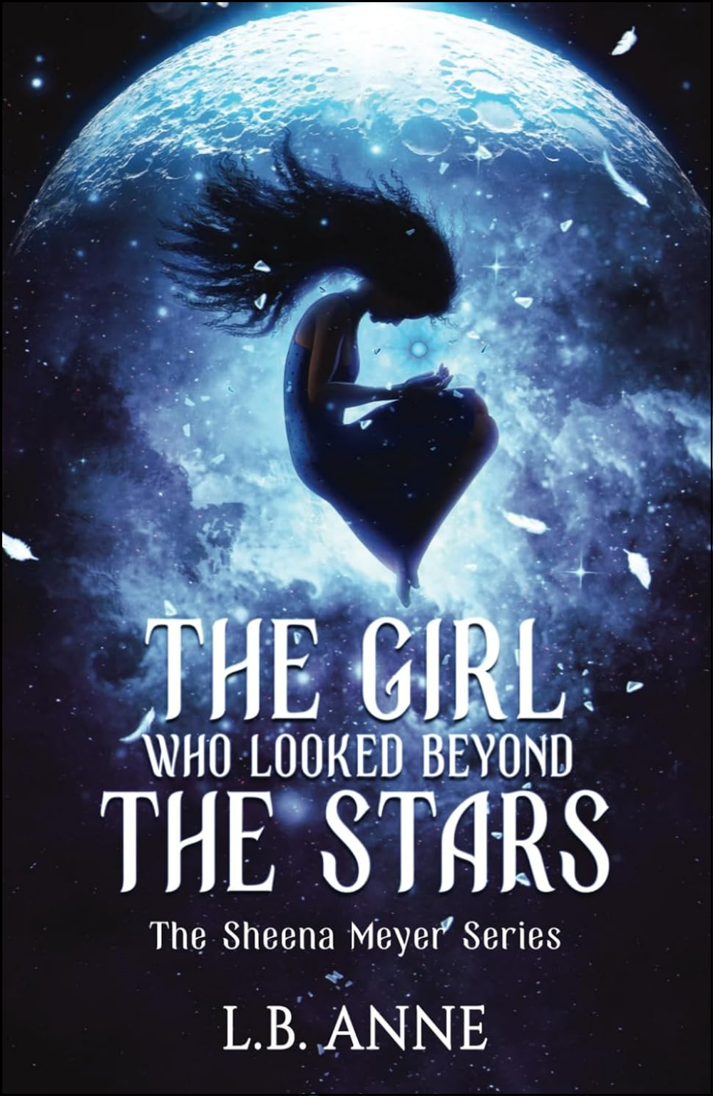 The Girl Who Looked Beyond The Stars by L. B. Anne (Author)
