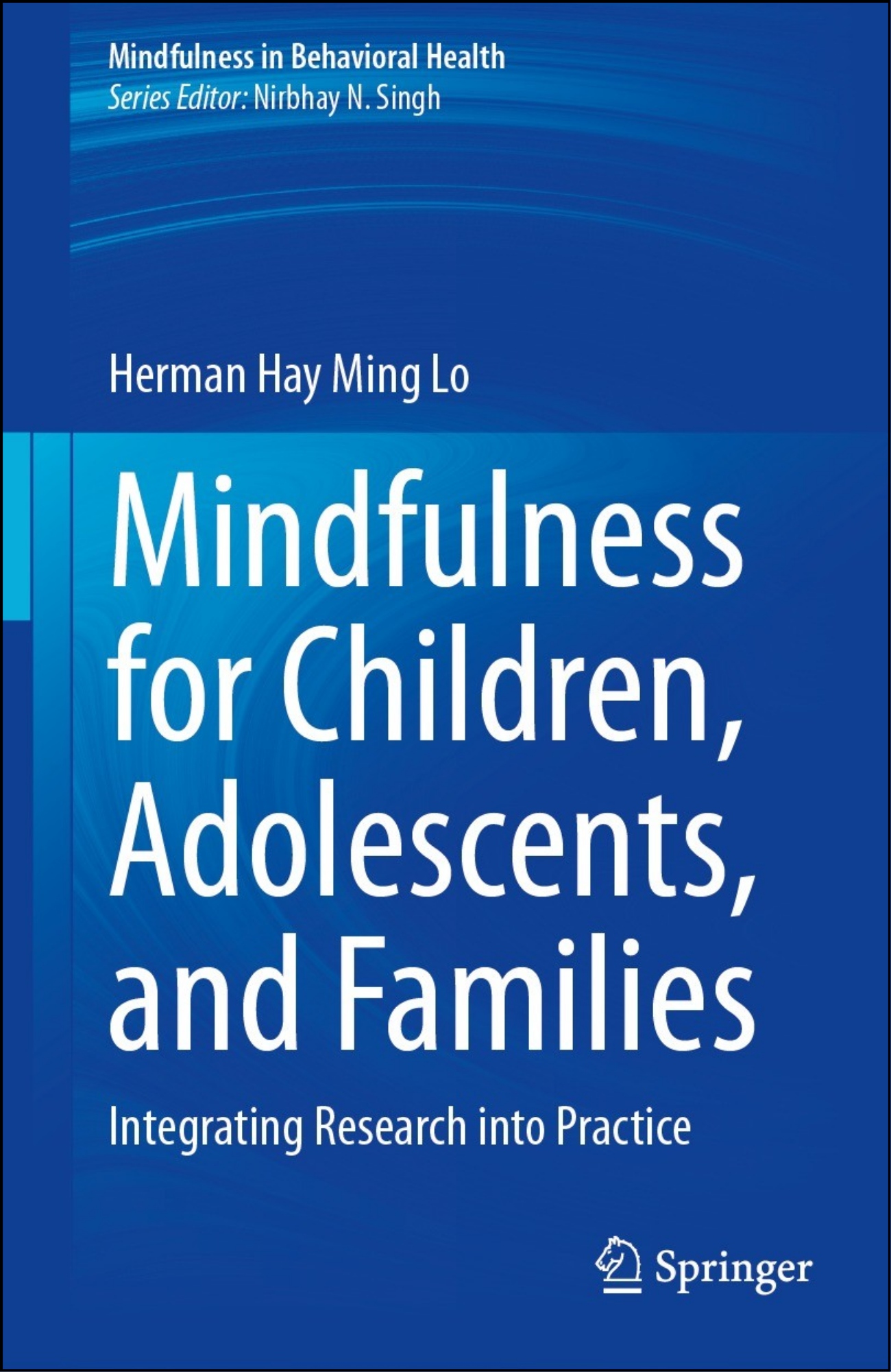 Mindfulness for Children, Adolescents, and Families by Herman Hay Ming Lo (Author)