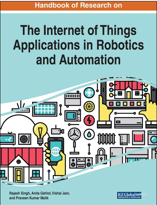 Handbook of Research on the Internet of Things Applications in Robotics and Automation by Rajesh Singh (Editor)