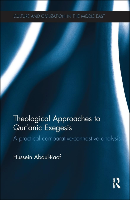 Theological Approaches to Qur'anic Exegesis by Hussein Abdul-Raof (Author)