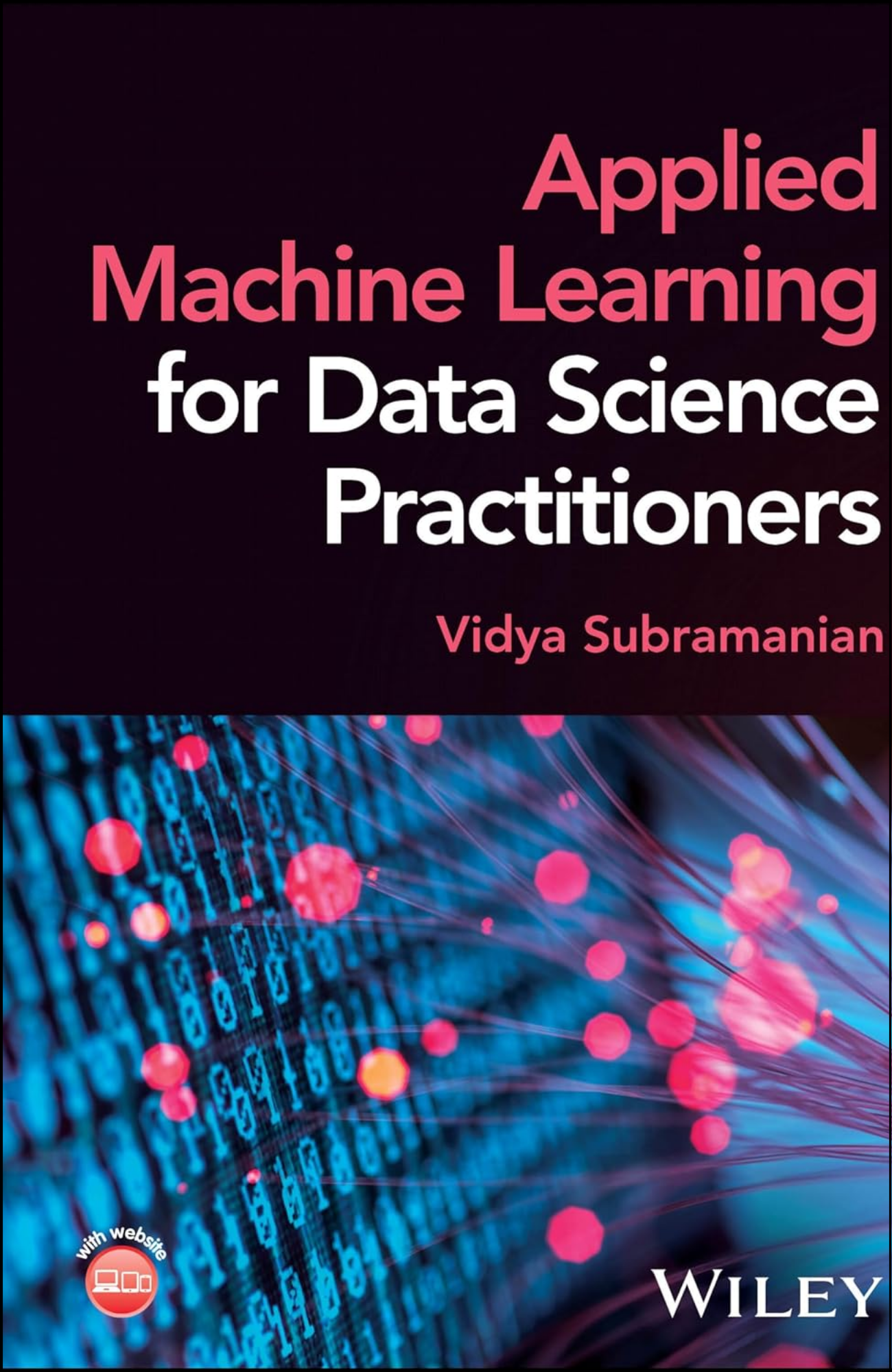 Applied Machine Learning for Data Science Practitioners by Vidya Subramanian (Author)