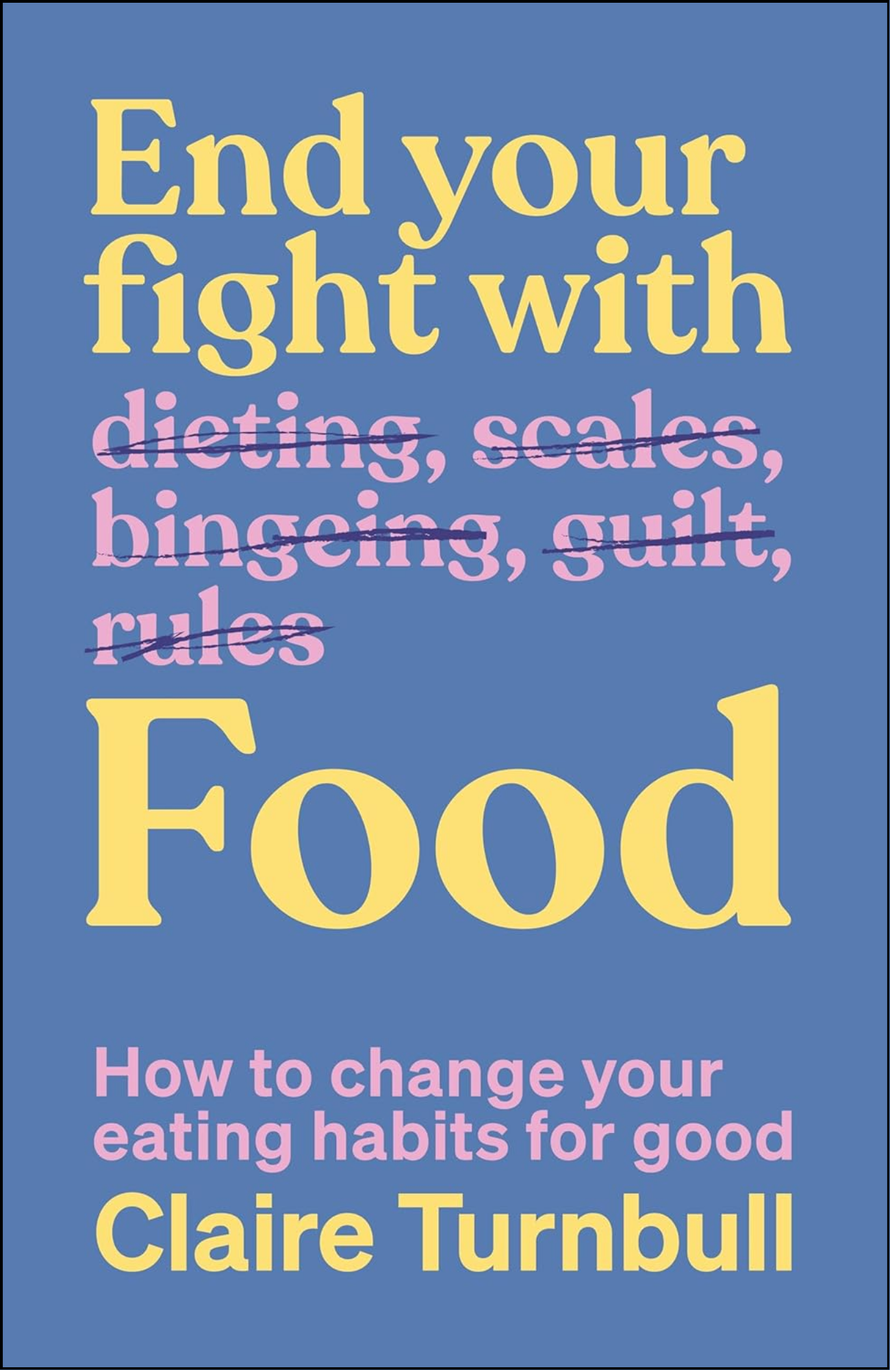 End Your Fight with Food by Claire Turnbull (Author)