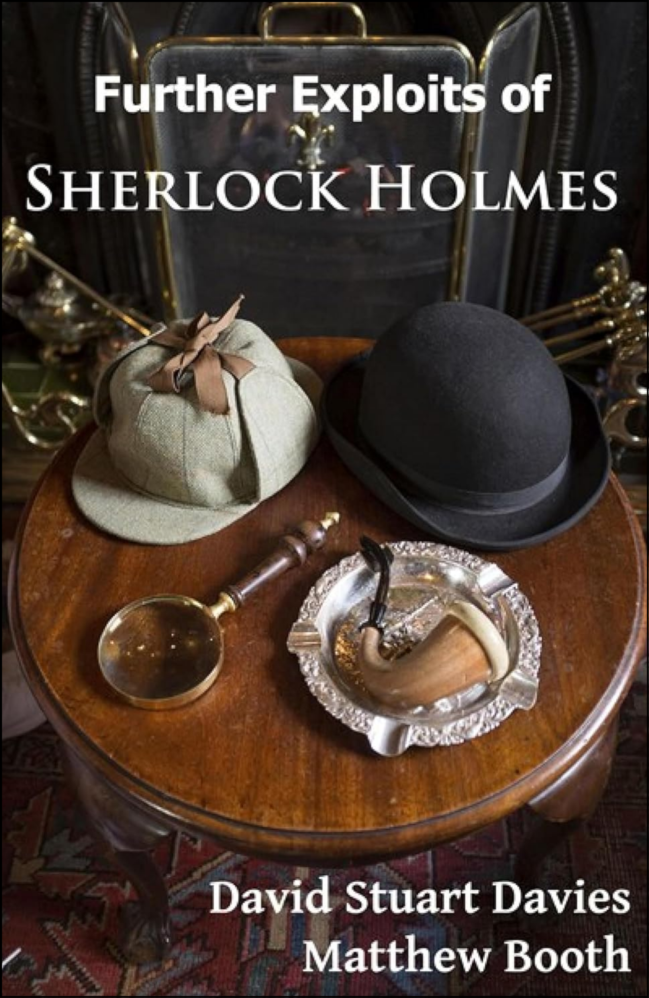 Further Exploits of Sherlock Holmes by David Stuart Davies (Author)