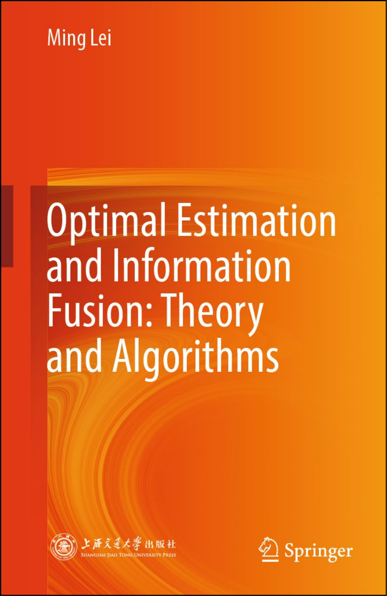 Optimal Estimation and Information Fusion by Ming Lei (Author)