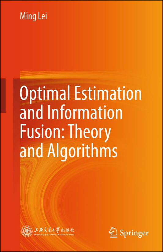 Optimal Estimation and Information Fusion by Ming Lei (Author)