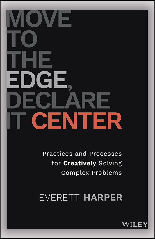 Move to the Edge, Declare it Center by Everett Harper (Author)