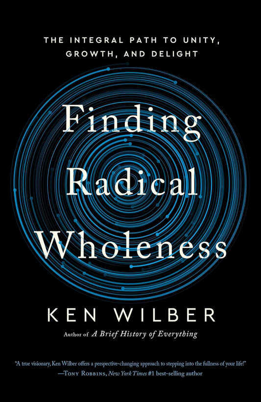 Finding Radical Wholeness by Ken Wilber (Author)