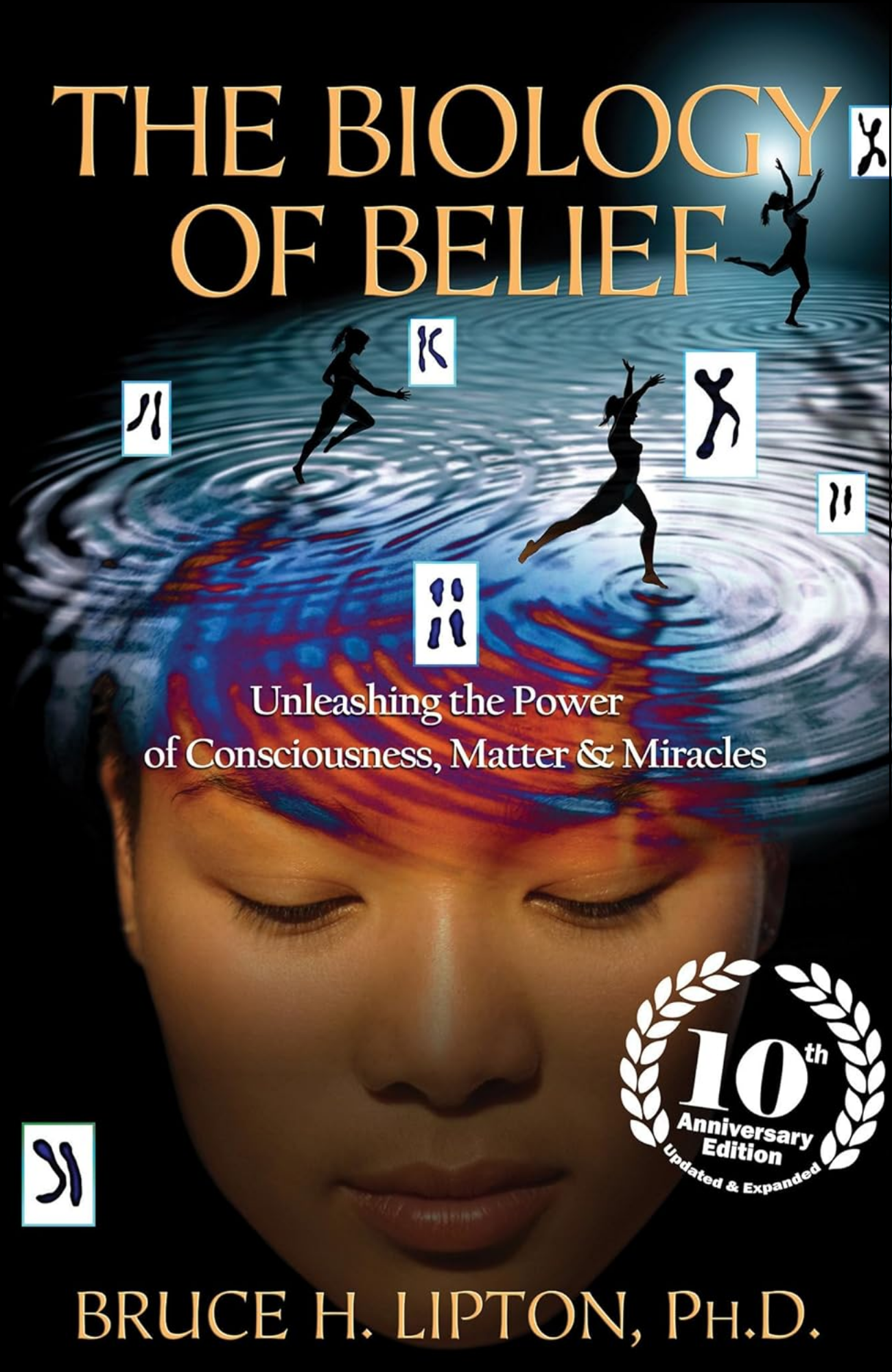 The Biology of Belief by Bruce H. Lipton PHD (Author)