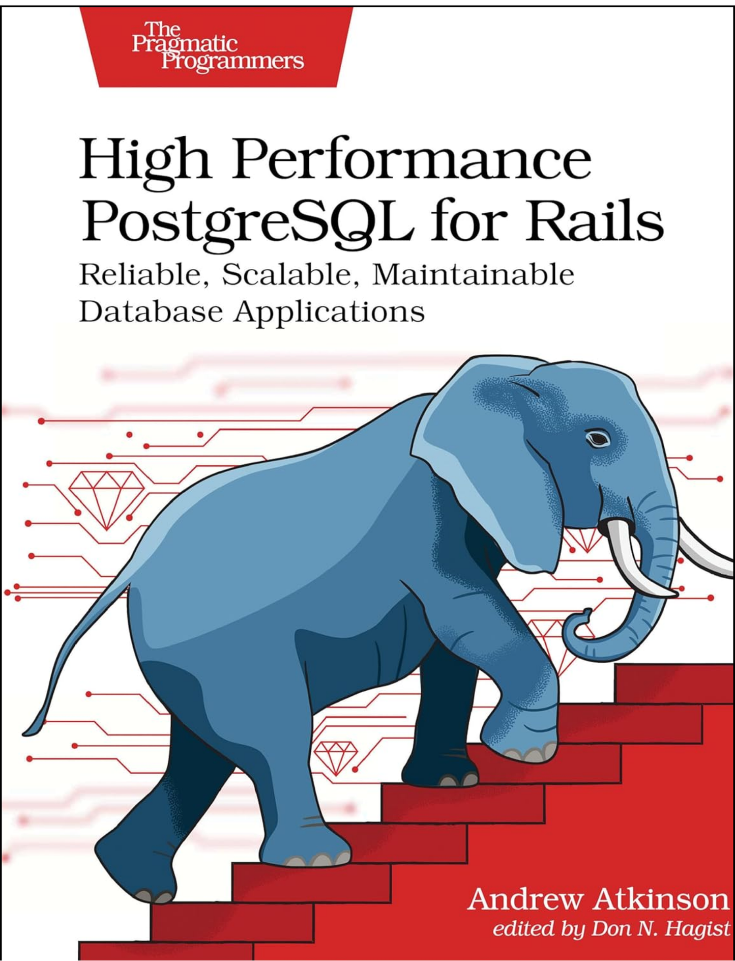 High Performance PostgreSQL for Rails by Andrew Atkinson (Author)