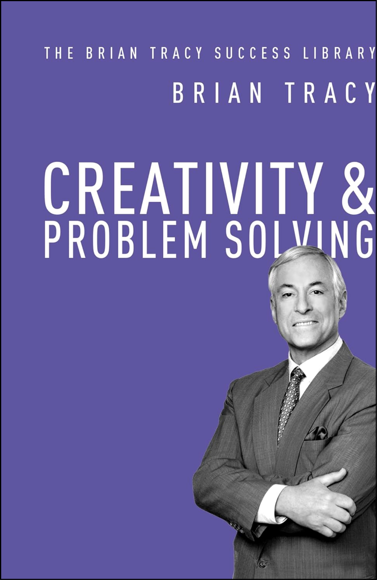 Creativity and Problem Solving by Brian Tracy (Author)