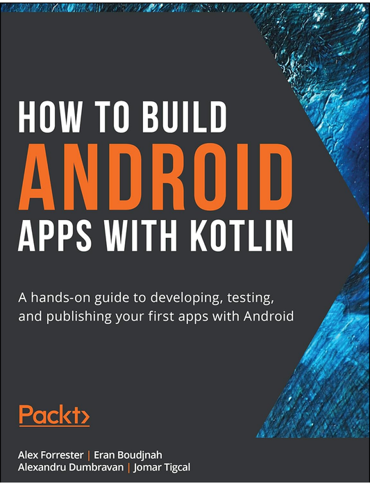 How to Build Android Applications with Kotlin by Alex Forrester (Author)