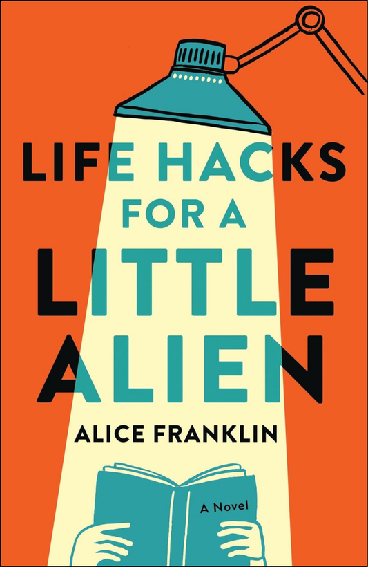 Life Hacks for a Little Alien by Alice Franklin (Author)