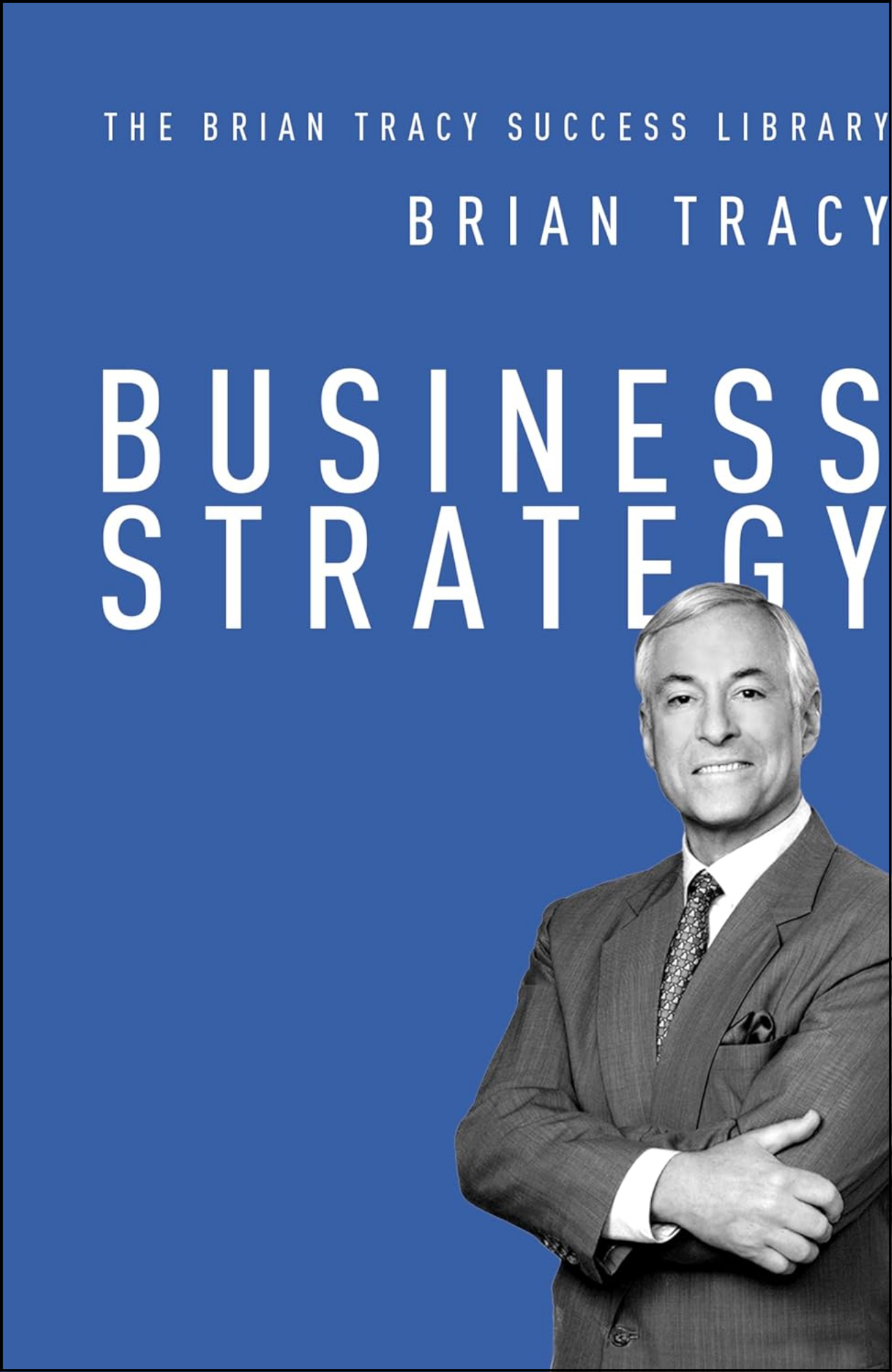 Business Strategy by Brian Tracy (Author)