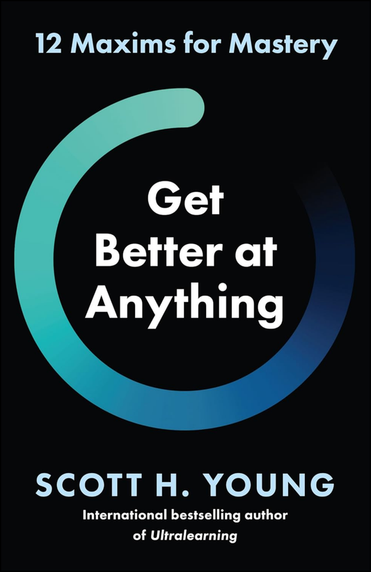 Get Better at Anything by Scott Young (Author)