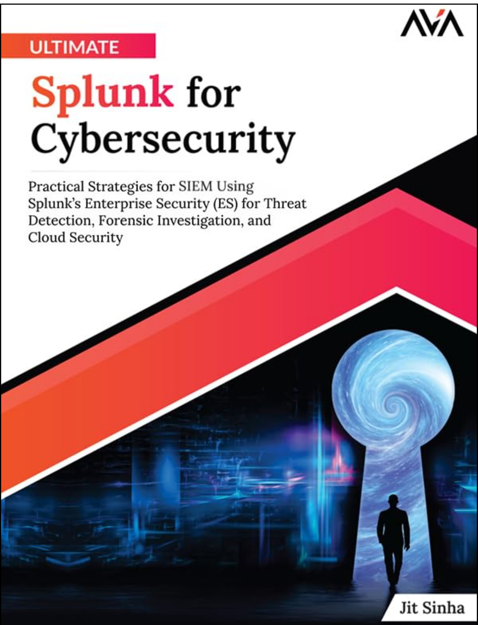 Ultimate Splunk for Cybersecurity by Jit Sinha (Author)