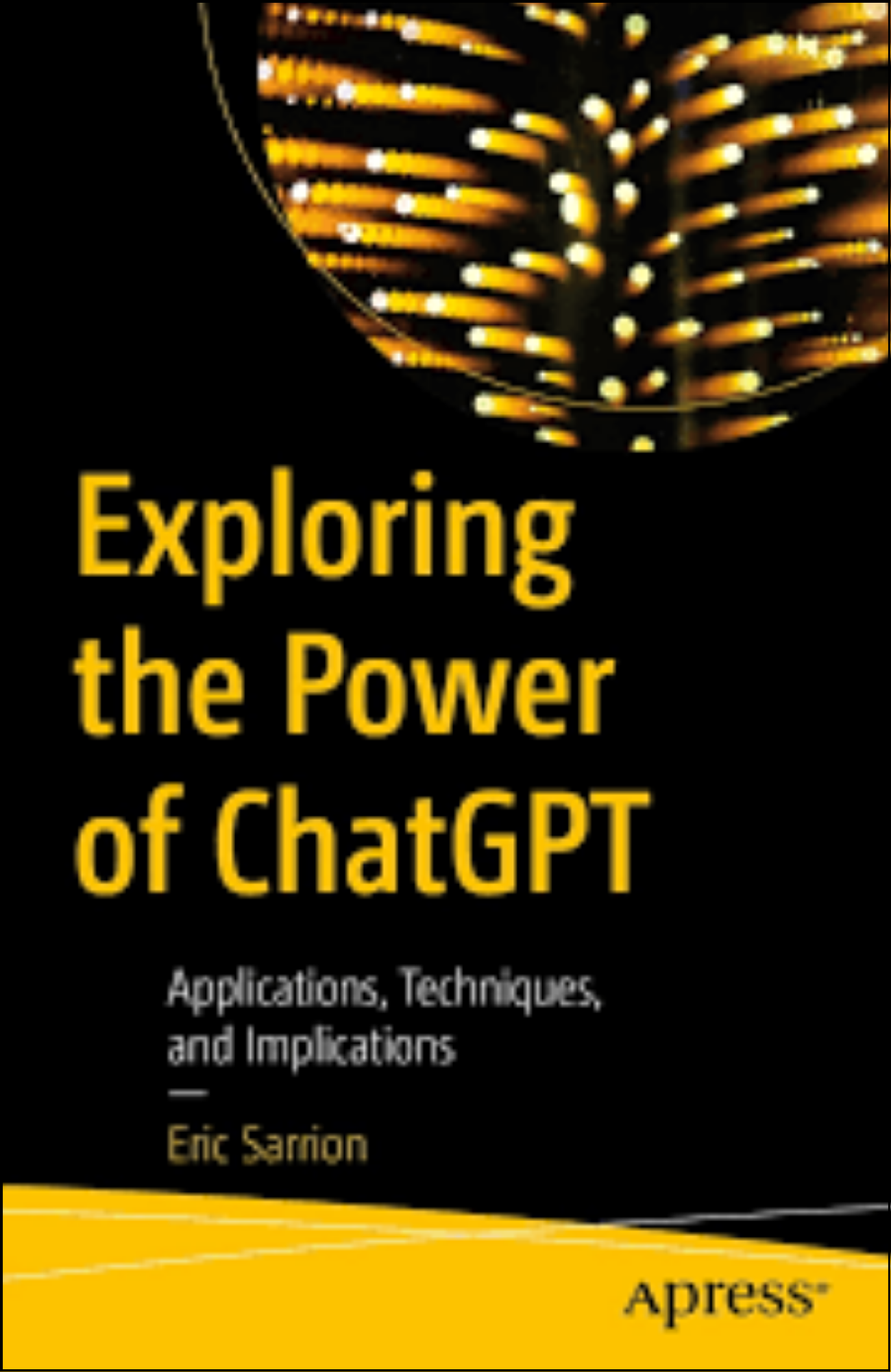 Exploring the Power of ChatGPT by Eric Sarrion (Author)