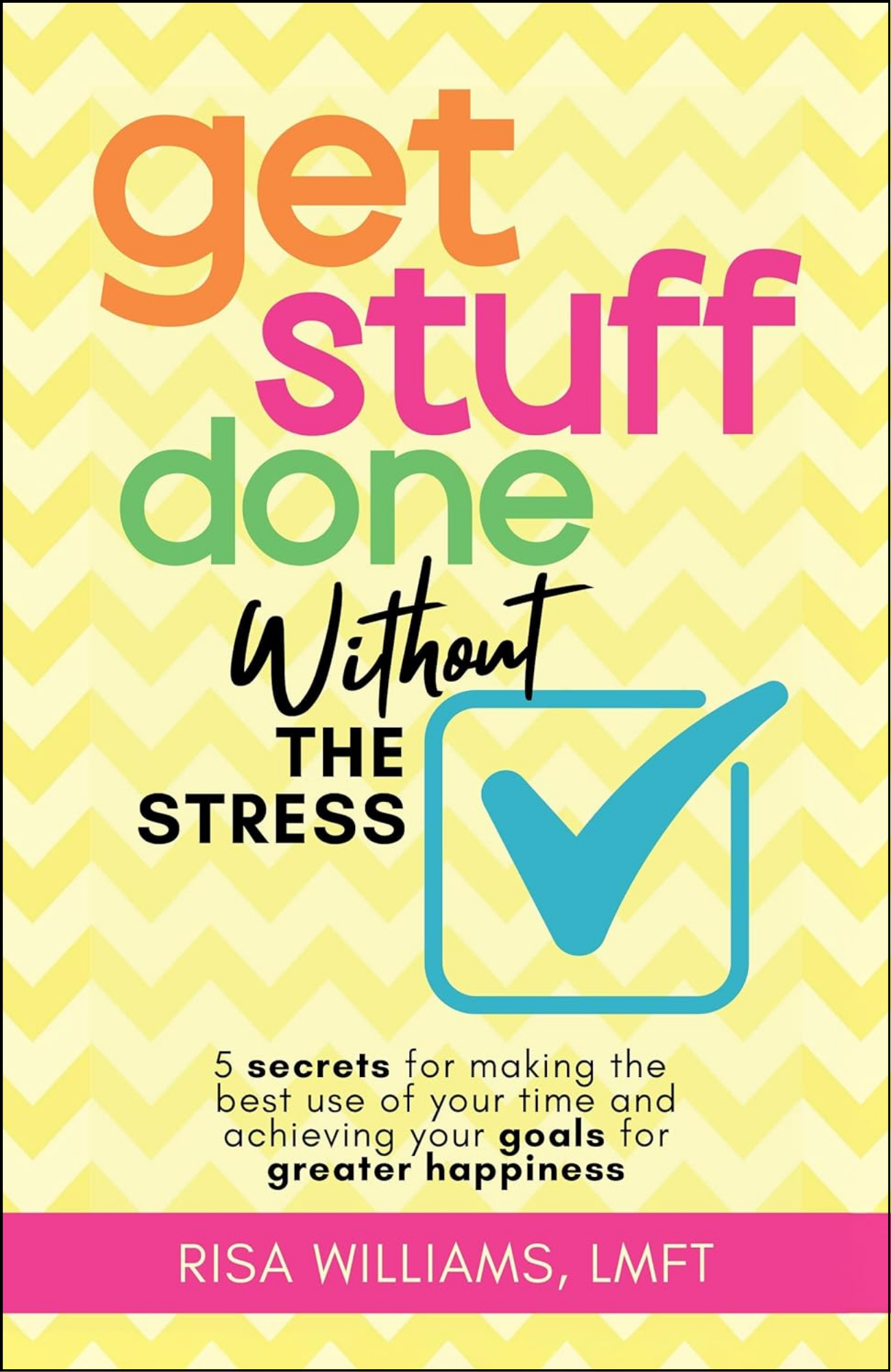 Get Stuff Done Without the Stress by Risa Williams (Author)
